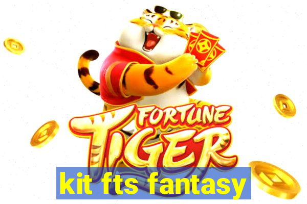 kit fts fantasy